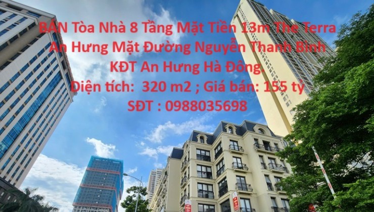 BÁN Tòa Nhà 8 Tầng Mặt Tiền 13m The Terra An Hưng Mặt Đường Nguyễn Thanh Bình KĐT An Hưng Hà Đông.